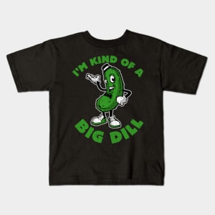 I'm Kind of a Big Dill Kids T-Shirt